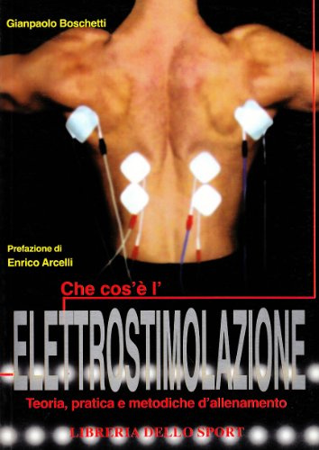 Che cos'è l'elettrostimolazione. Teoria, pratica e metodiche di allenamento