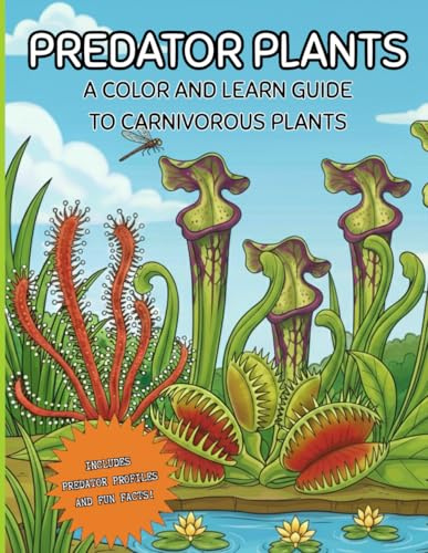 PREDATOR PLANTS: A COLOR AND LEARN GUIDE TO CARNIVOROUS PLANTS