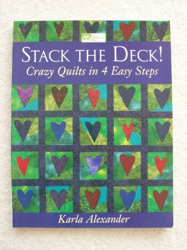 Stack the Deck!: Crazy Quilts in 4 Easy Steps
