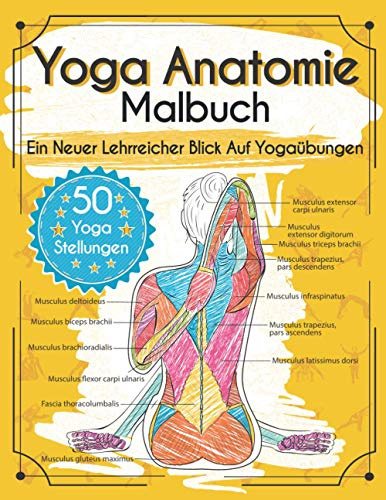 Yoga Anatomie Malbuch: Ein Neuer Lehrreicher Blick Auf Yogaübungen - Mit 50 Yoga Stellungen