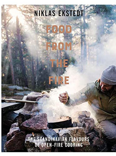 Food from the Fire: The ultimate Nordic cookbook filled with open-fire cooking recipes