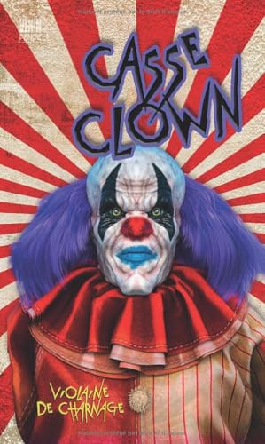 CASSE CLOWN: Roman d'horreur, fantastique, gore... ambiance Halloween !