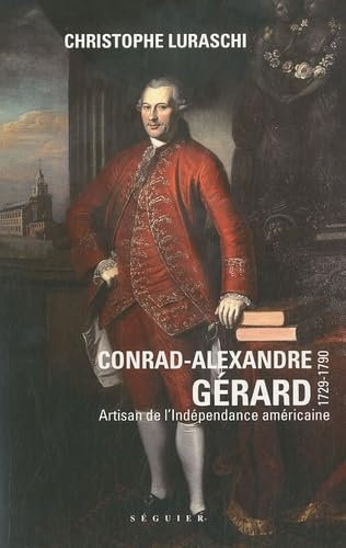 Conrad-Alexandre Gérard (1729-1790): Artisan de l'indépendance américaine