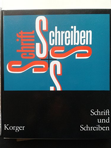 Schrift und Schreiben: ein Fachbuch für alle, die mit dem Schreiben und Zeichnen von Schriften und ihrer Anwendung zu tun haben