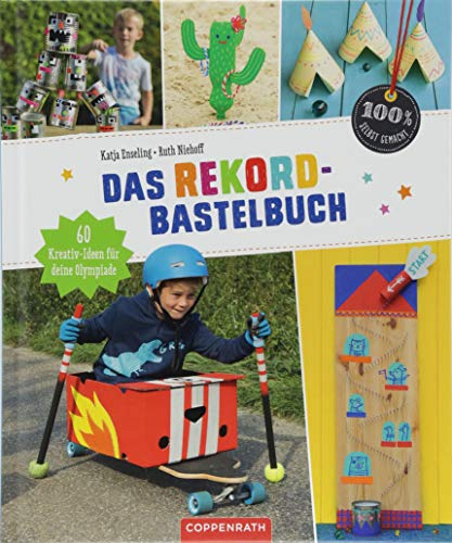 Das Rekord-Bastelbuch: 60 Kreativ-Ideen für deine Olympiade (100% selbst gemacht)