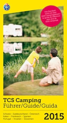 TCS Schweiz & Europa Campingführer 2015: 350 Campings in der Schweiz und 700 in Europa, mit Farbfotos und diversen Karten, kartoniert: Schweiz, ... Campingplätzen (Hallwag TCS Campingführer)