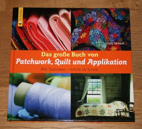 Das große Buch von Patchwork, Quilt und Applikation. Alle Techniken - Schritt für Schritt (Verlag Th. Schäfer)