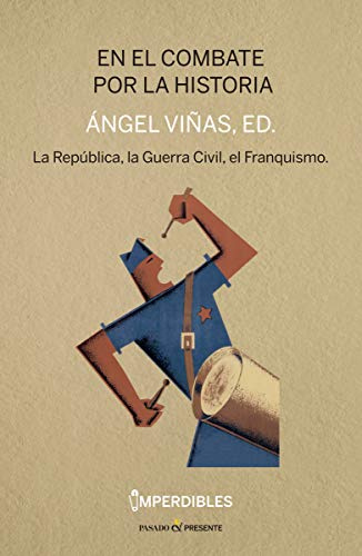 En el combate por la historia: LA REPÚBLICA, LA GUERRA CIVIL, EL FRANQUISMO.