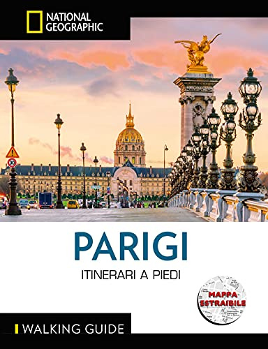 WALKING GUIDE NATIONAL GEOGRAPHIC - Parigi Itinerari a Piedi | Guida Dettagliata con Mappa per Esploratori Urbani | Scopri la Città a Passo D'Uomo