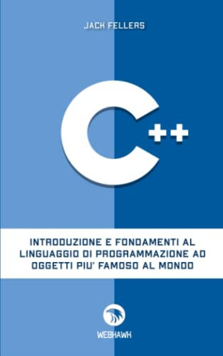 C++: Introduzione e fondamenti al linguaggio di programmazione ad oggetti più famoso al mondo