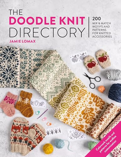 The Doodle Knit Directory: 200 Mix & Match Motifs and Patterns for Knitted Accessories