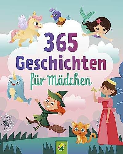 365 Geschichten für Mädchen | Vorlesebuch für Kinder ab 3 Jahren: Ein Kinderbuch voller magischer Geschichten, Gedichte und Lieder für jeden Tag - ein ganzes Jahr vorlesen, zuhören und singen