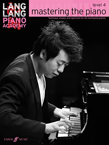 Lang Lang Piano Academy: mastering the piano level 4.Level.4: Technique, studies and repertoire for the developing pianist