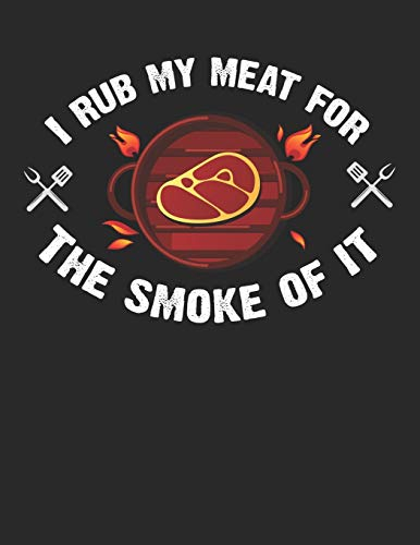 Mein Grillbuch: ♦ deine eigenen Grillrezepte auf einen Blick ♦ Vorausgefülltes Grillprotokoll für deine eigenen Rezepte und Fleisch-Kreationen ♦ ... ♦ A4+ Format ♦ Motiv: Rub my meat