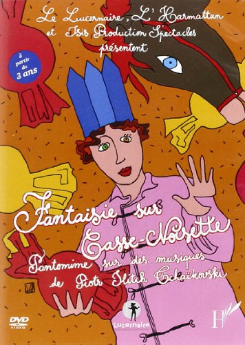DVD Fantaisie Sur Casse Noisette Pantominme Sur des Musiques de Piotr Ilitch Tchaikovski