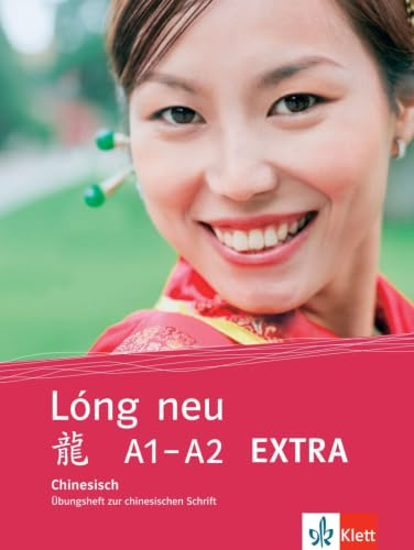 Lóng neu A1–A2 Extra: Chinesisch. Übungsheft zur chinesischen Schrift (Lóng neu: Chinesisch - vollständige Neubearbeitung)