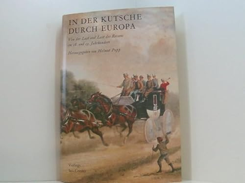 In der Kutsche durch Europa. Von der Lust und Last des Reisens im 18. und 19. Jahrhundert