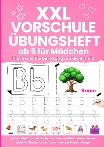 XXL Vorschule Übungsheft ab 5 für Mädchen – Die ideale Vorbereitung auf die Schule: Vorschulheft zum einfachen Zahlen- und Buchstaben lernen | Ideal für Kindergarten, Vorschule und Schulanfänger
