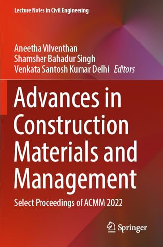 Advances in Construction Materials and Management: Select Proceedings of ACMM 2022: 346 (Lecture Notes in Civil Engineering, 346)