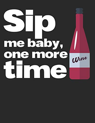 Mein eigener Wein: Dein persönliches Buch für die Weinherstellung zum selber ausfüllen ♦ für über 100 verschiedene Weine ♦ Im großzügigen A4+ Format ... alle Hobbywinzer ♦ Motiv: Sip me baby 5