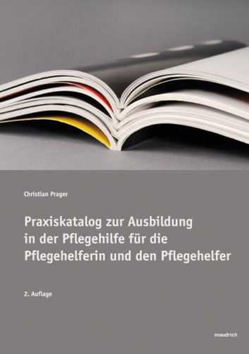 Praxiskatalog zur Ausbildung in der Pflegehilfe für die Pflegehelferin und den Pflegehelfer