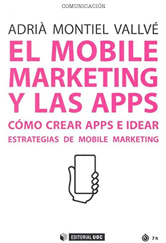 El mobile marketing y las apps: Cómo crear apps e idear estrategias de mobile marketing: 493