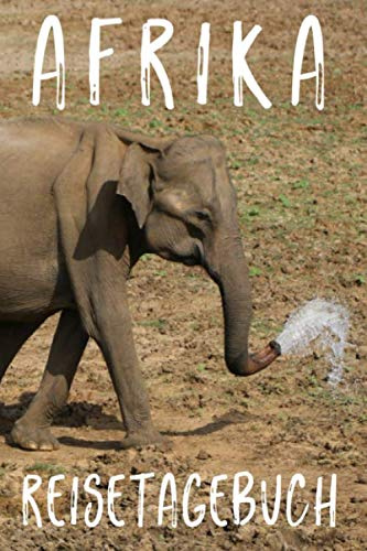 Afrika Reisetagebuch: Tagebuch für eine Afrikareise, 6 x 9 Zoll (A5), zum Eintragen von Notizen und Erinnerungen