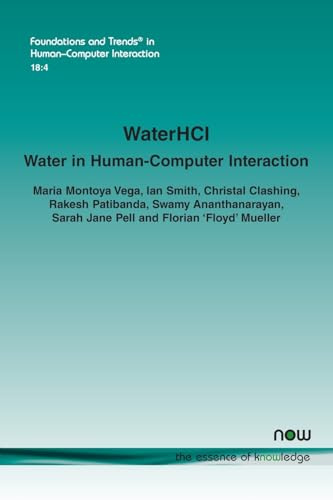 WaterHCI: Water in Human-Computer Interaction (Foundations and Trends® in Human-Computer Interaction)