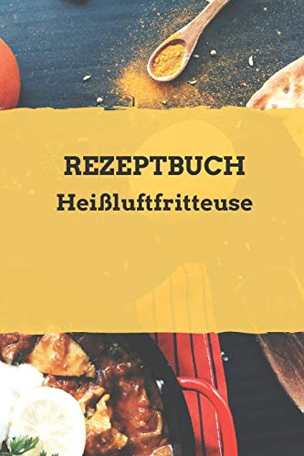 Rezeptbuch Heißluftfritteuse: Rezeptheft zum selberschreiben | seblst gestalten | blanko ( leer) | A5