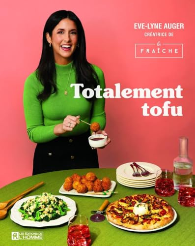 Totalement Tofu - Secrets et astuces pour le rendre irrésistible !