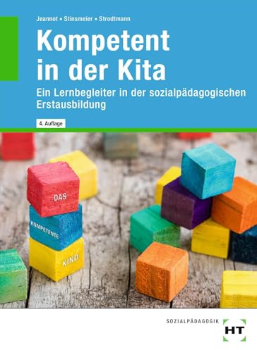 Kompetent in der Kita: Ein Lernbegleiter in der sozialpädagogischen Erstausbildung