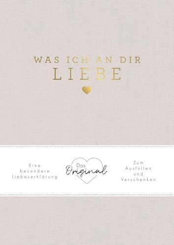 Was ich an dir liebe: Eine besondere Liebeserklärung zum Ausfüllen und Verschenken. Das Original | Das perfekte Geschenk zu Geburtstag, Hochzeit, Jahrestag, Valentinstag, Weihnachten (WIADL)