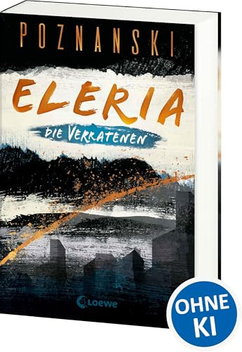 Eleria (Band 1) - Die Verratenen: Dystopischer Thriller der Spiegel Bestseller-Autorin