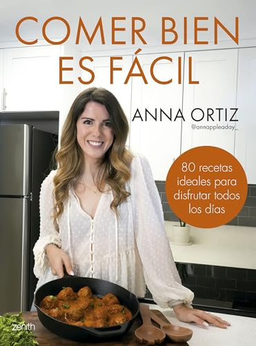 Comer bien es fácil: 80 recetas ideales para disfrutar todos los días (Zenith Food)