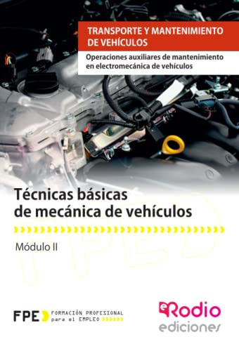 Técnicas básicas de mecánica de vehículos. Operaciones auxiliares de mantenimiento en electromecánica de vehículos (CERTIFICADOS DE PROFESIONALIDAD)