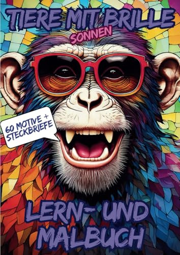 Tiere mit Sonnenbrille Lern- und Malbuch: 60 coole und einzigartige Tiermotive mit Steckbriefe