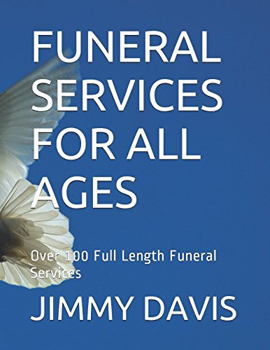 FUNERAL SERVICES FOR ALL AGES: Over 100 Full Length Funeral Services