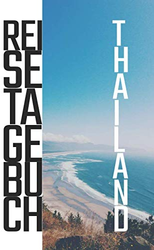 Thailand Reisetagebuch: zum Selberschreiben und selbst gestalten | Mit Packliste, Hotelbewertung für den Urlaub | Reiseplan für Thailand | Schreiben Sie Erinnerungen & Erlebnisse in dieses Reisebuch