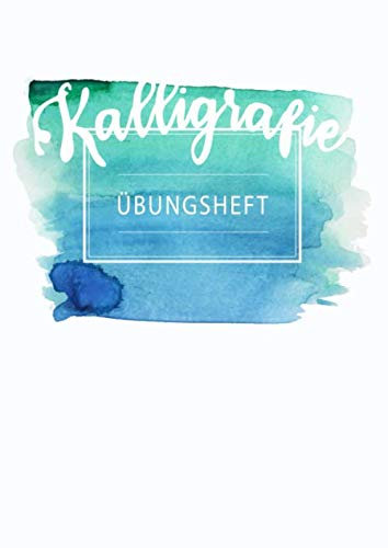 Kalligrafie Übungsheft: Schönschreiben lernen und die eigene Schreibschrift perfektionieren