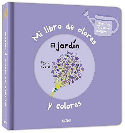 Mi libro de olores y colores. El jardin