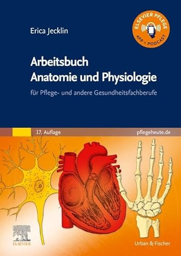 Arbeitsbuch Anatomie und Physiologie: für Pflege- und andere Gesundheitsfachberufe