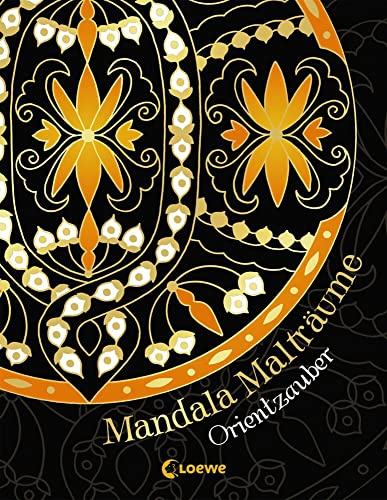Mandala-Malträume: Orientzauber: Wundervolle Mandalas zum Entspannen für Jung und Alt