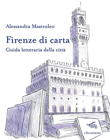 Firenze di carta. Guida letteraria della città