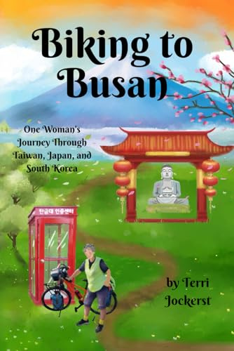 Biking to Busan: One Woman's Journey Through Taiwan, Japan, and South Korea