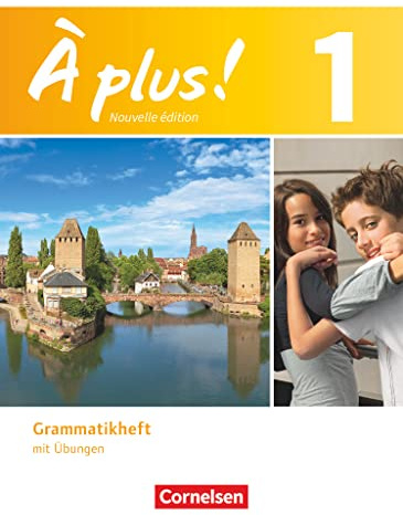 À plus. Französisch für Gymnasien, Teil 1: Grammatikheft mit Übungen (À plus !, Französisch als 1. und 2. Fremdsprache - Ausgabe 2012, Band 1)