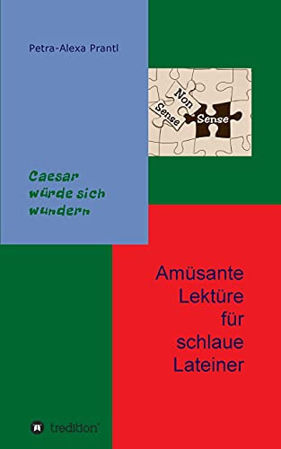 Amüsante Lektüre für schlaue Lateiner: Cäsar würde sich wundern (Sprachen im Visier)
