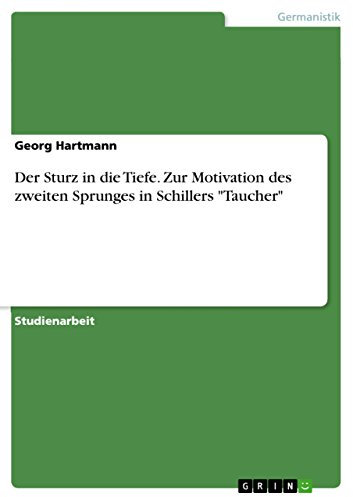 Der Sturz in die Tiefe. Zur Motivation des zweiten Sprunges in Schillers Taucher