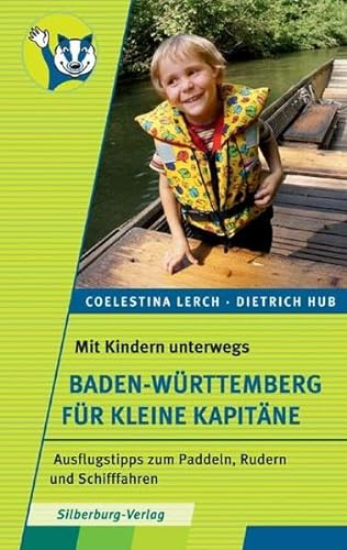 Mit Kindern unterwegs – Baden-Württemberg für kleine Kapitäne: Ausflugstipps zum Paddeln, Rudern und Schifffahren