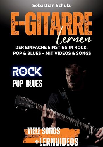 E-Gitarre lernen: Der einfache Einstieg in Rock, Pop und Blues: mit Videos zu jeder Übung, extra vielen Songs und praktischer Spiralbindung