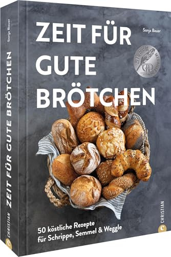 Backbuch – Zeit für gute Brötchen: 50 köstliche Rezepte für Schrippe, Semmel & Weggle von Food-Bloggerin und Brotexpertin Sonja Bauer. Gewinner des Deutschen Kochbuchpreises 2023